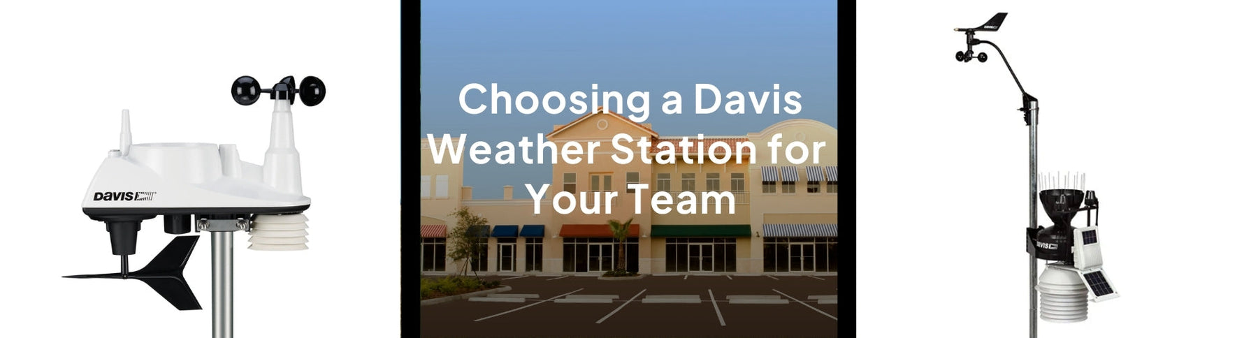 Which Davis Weather Station is Right for Your Team?